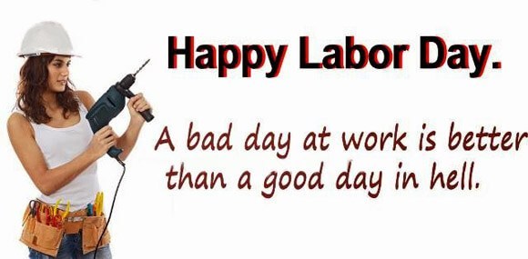 Happy-Labour-Day-A-Bad-Day-At-Work-Is-Better-Than-A-Good-Day-In-Hell