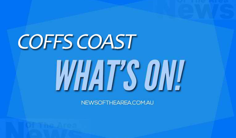 ‘What’s On’ Coffs Coast – News Of The Area